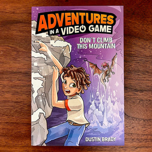 Adventures in a Video Game: Don't Climb This Mountain (Signed Edition)
